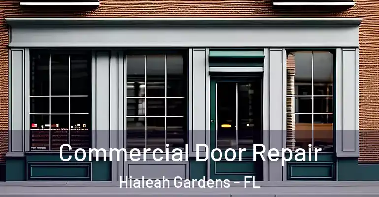  Commercial Door Repair Hialeah Gardens - FL