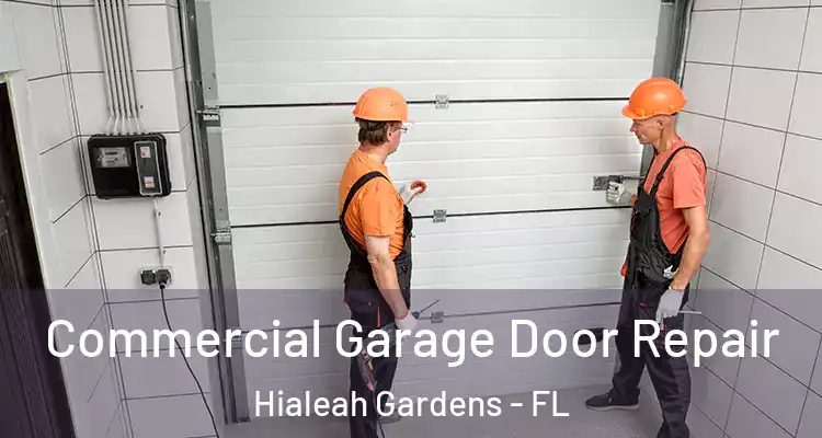  Commercial Garage Door Repair Hialeah Gardens - FL