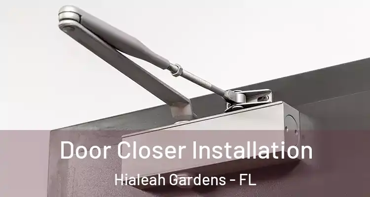 Door Closer Installation Hialeah Gardens - FL
