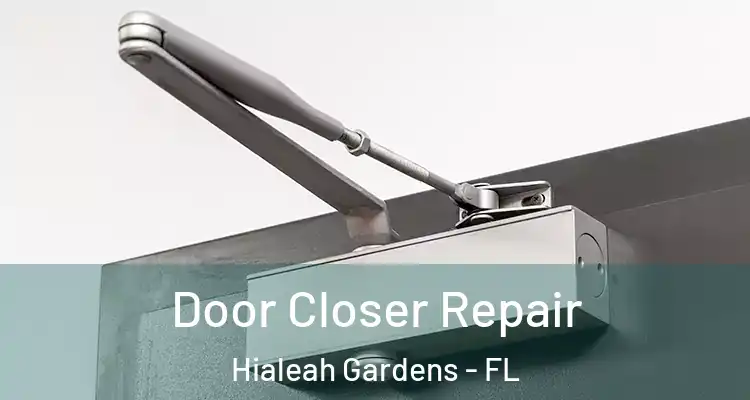  Door Closer Repair Hialeah Gardens - FL