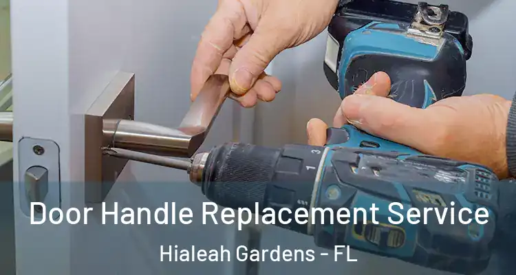 Door Handle Replacement Service Hialeah Gardens - FL