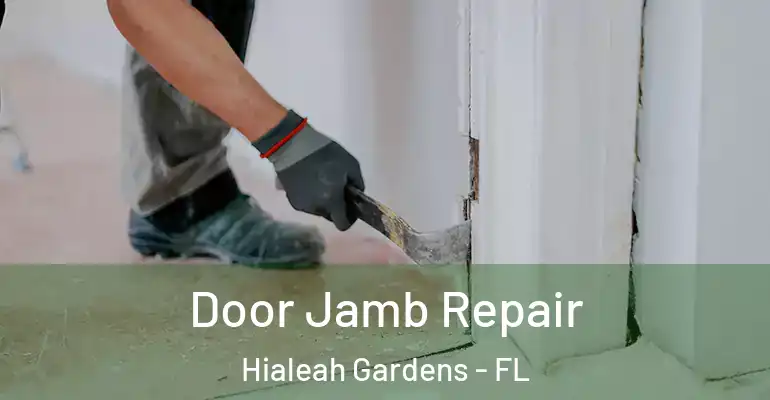  Door Jamb Repair Hialeah Gardens - FL