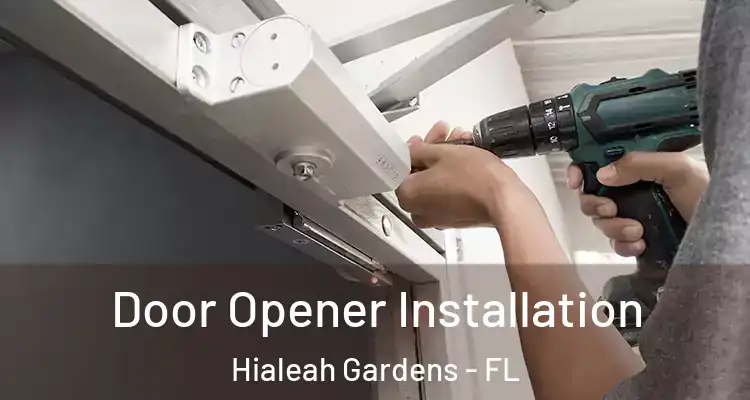  Door Opener Installation Hialeah Gardens - FL