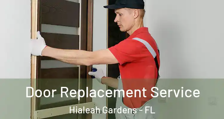  Door Replacement Service Hialeah Gardens - FL