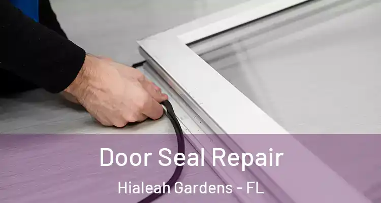  Door Seal Repair Hialeah Gardens - FL