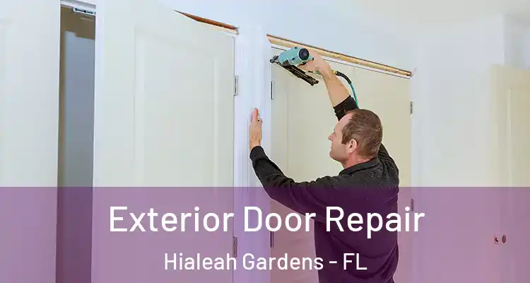  Exterior Door Repair Hialeah Gardens - FL