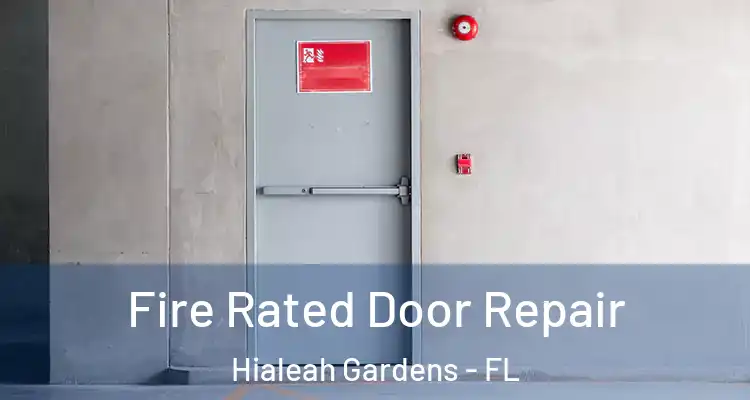  Fire Rated Door Repair Hialeah Gardens - FL