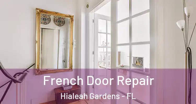  French Door Repair Hialeah Gardens - FL