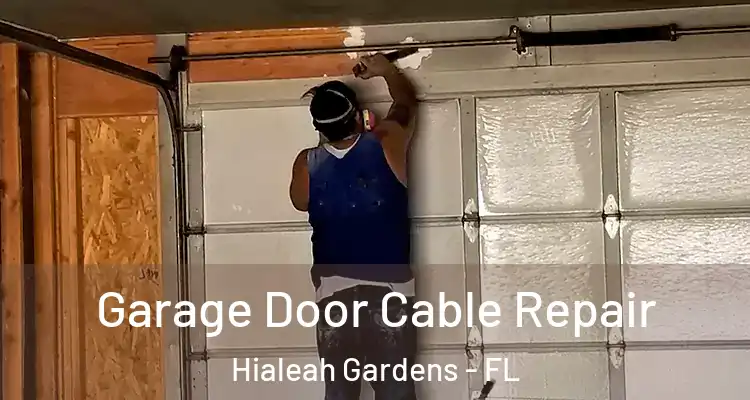  Garage Door Cable Repair Hialeah Gardens - FL