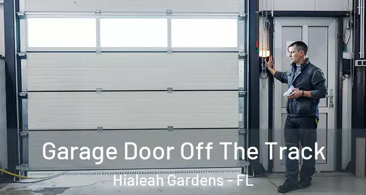 Garage Door Off The Track Hialeah Gardens - FL
