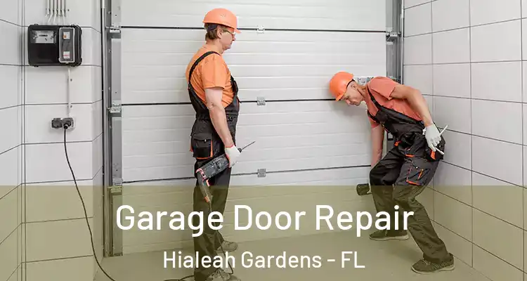  Garage Door Repair Hialeah Gardens - FL