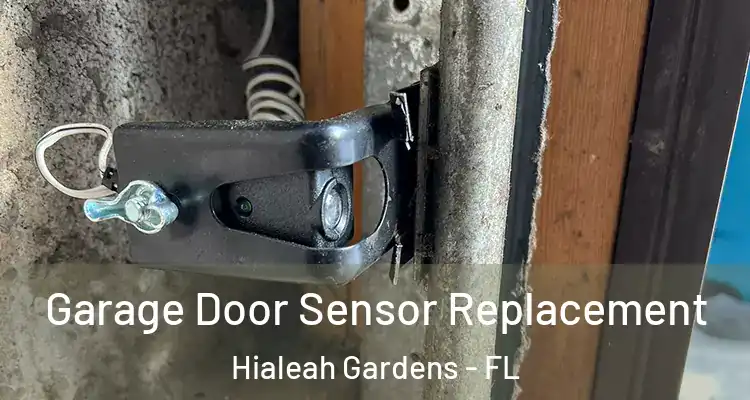  Garage Door Sensor Replacement Hialeah Gardens - FL