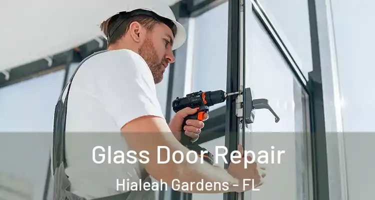  Glass Door Repair Hialeah Gardens - FL
