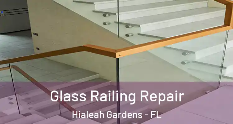  Glass Railing Repair Hialeah Gardens - FL