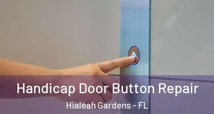  Handicap Door Button Repair Hialeah Gardens - FL
