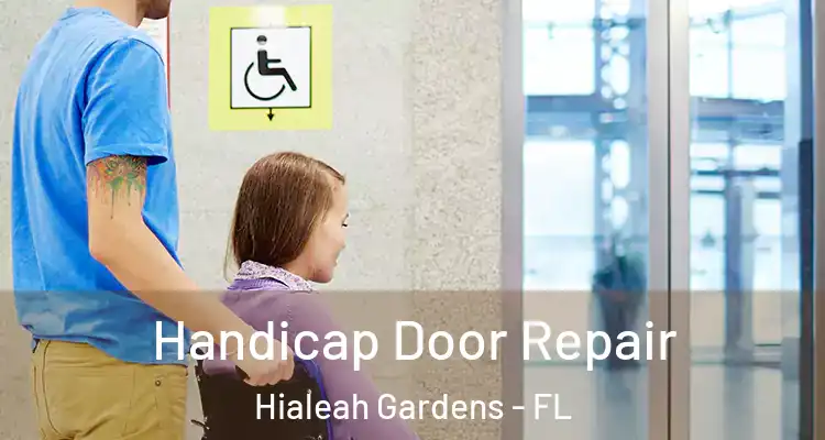  Handicap Door Repair Hialeah Gardens - FL