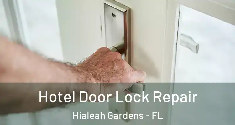  Hotel Door Lock Repair Hialeah Gardens - FL