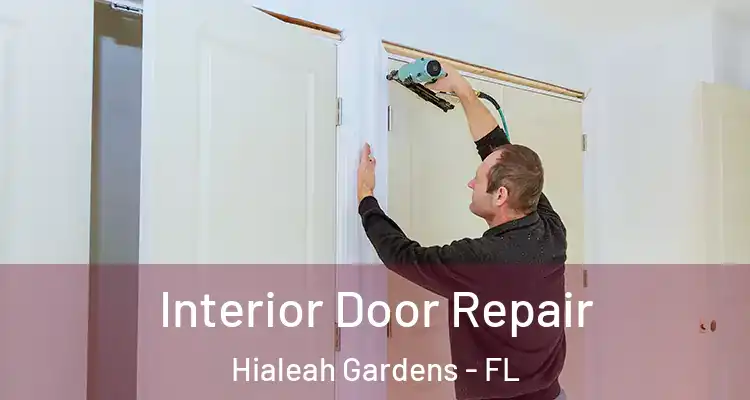  Interior Door Repair Hialeah Gardens - FL