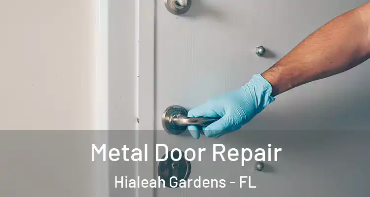  Metal Door Repair Hialeah Gardens - FL