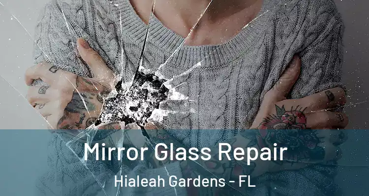  Mirror Glass Repair Hialeah Gardens - FL