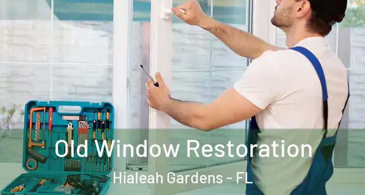  Old Window Restoration Hialeah Gardens - FL