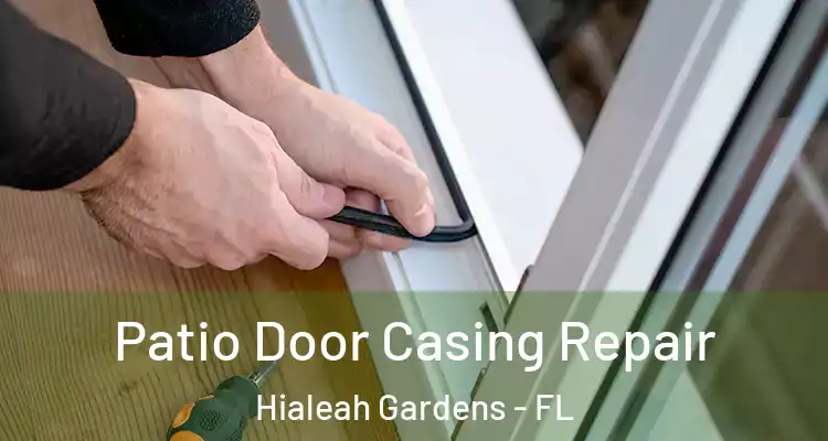  Patio Door Casing Repair Hialeah Gardens - FL