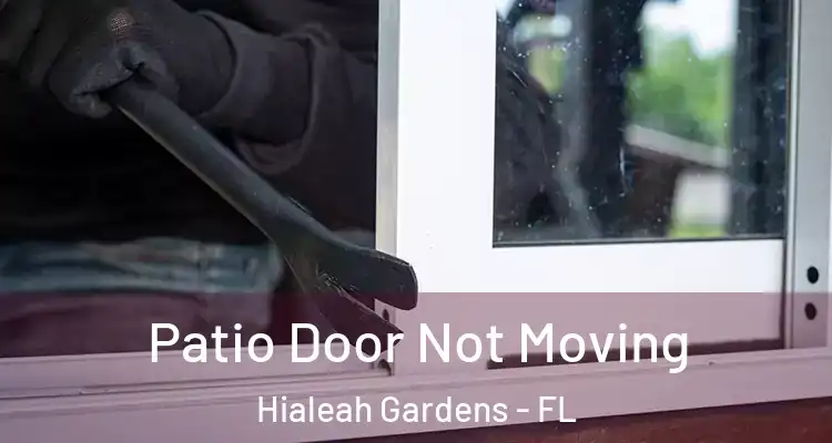  Patio Door Not Moving Hialeah Gardens - FL