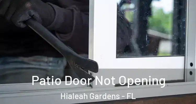  Patio Door Not Opening Hialeah Gardens - FL