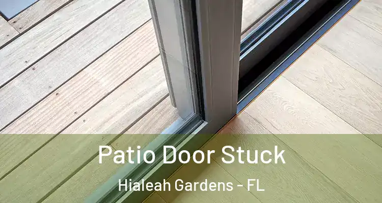  Patio Door Stuck Hialeah Gardens - FL