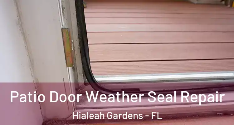  Patio Door Weather Seal Repair Hialeah Gardens - FL