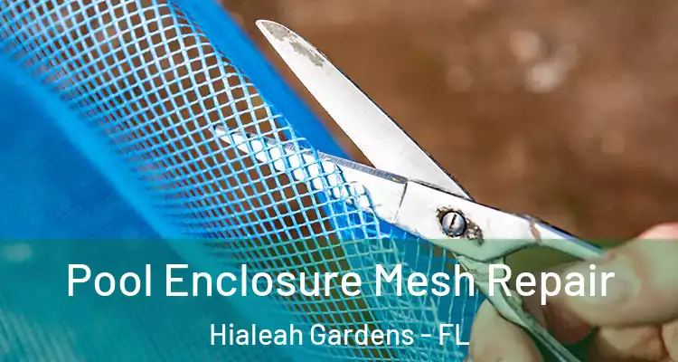  Pool Enclosure Mesh Repair Hialeah Gardens - FL