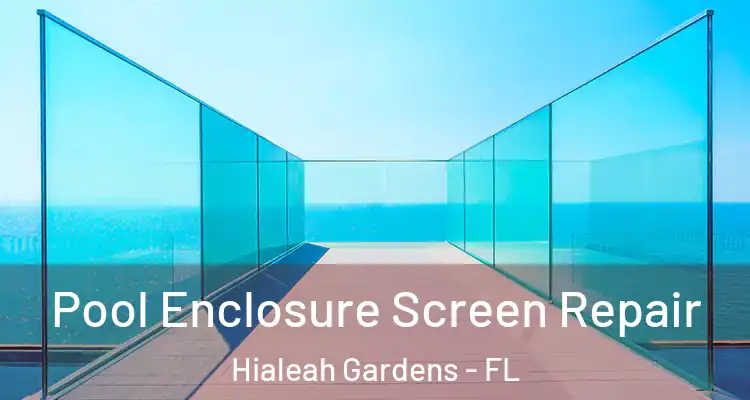  Pool Enclosure Screen Repair Hialeah Gardens - FL