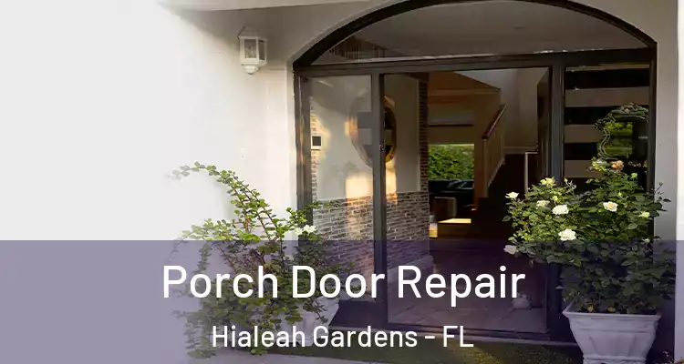  Porch Door Repair Hialeah Gardens - FL