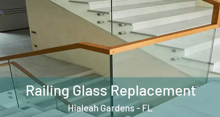  Railing Glass Replacement Hialeah Gardens - FL