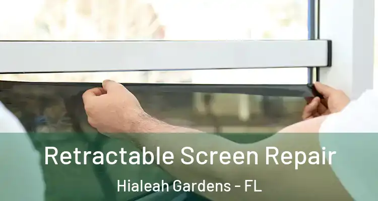  Retractable Screen Repair Hialeah Gardens - FL