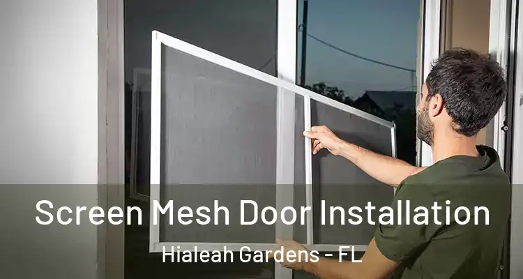  Screen Mesh Door Installation Hialeah Gardens - FL