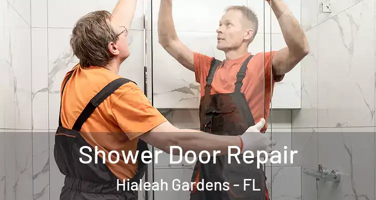  Shower Door Repair Hialeah Gardens - FL
