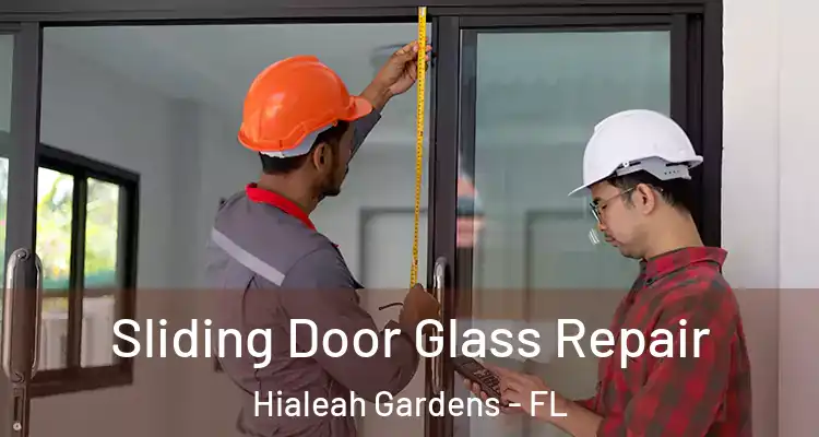  Sliding Door Glass Repair Hialeah Gardens - FL