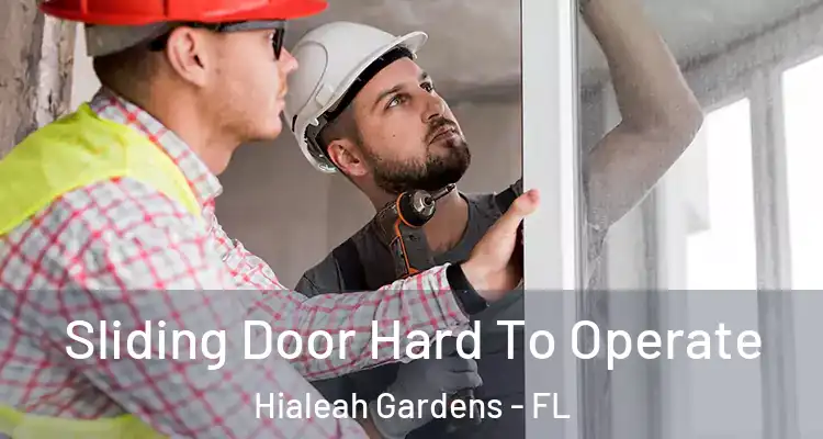  Sliding Door Hard To Operate Hialeah Gardens - FL