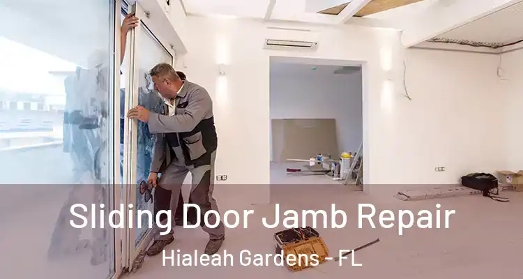  Sliding Door Jamb Repair Hialeah Gardens - FL