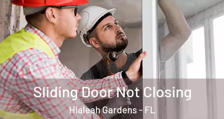  Sliding Door Not Closing Hialeah Gardens - FL