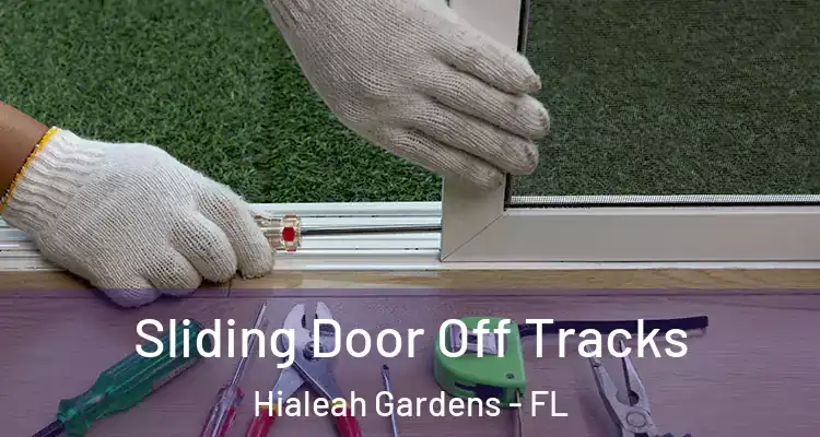  Sliding Door Off Tracks Hialeah Gardens - FL