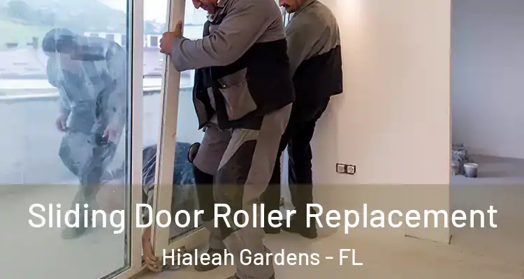  Sliding Door Roller Replacement Hialeah Gardens - FL