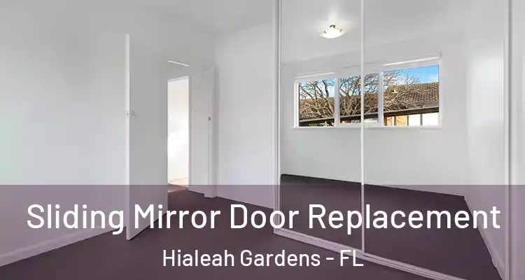  Sliding Mirror Door Replacement Hialeah Gardens - FL