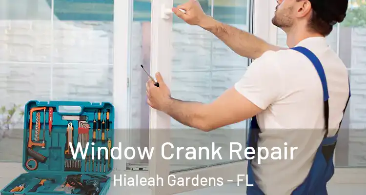  Window Crank Repair Hialeah Gardens - FL
