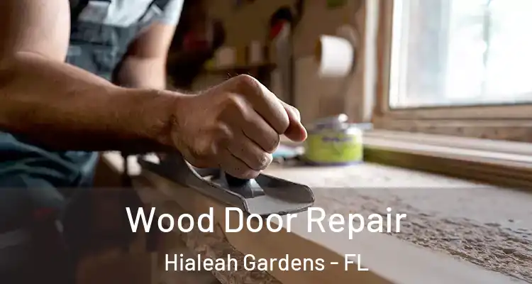  Wood Door Repair Hialeah Gardens - FL